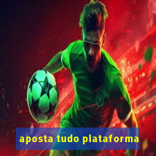 aposta tudo plataforma